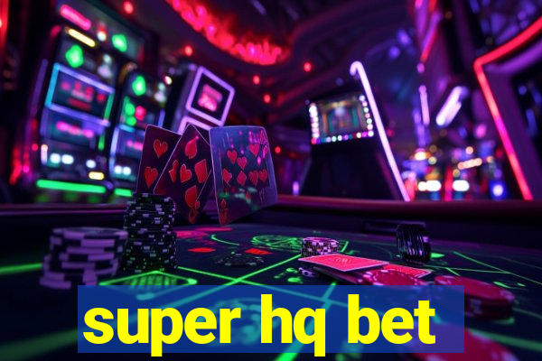 super hq bet